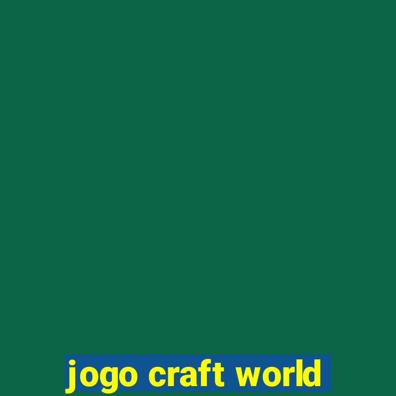 jogo craft world